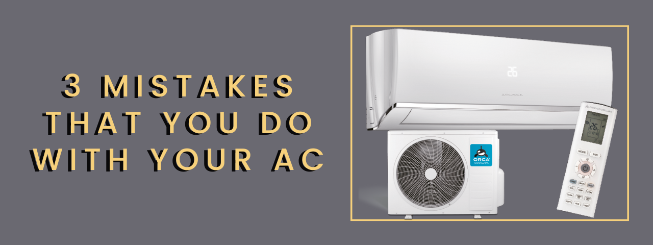 3 Mistakes that You Do with Your AC