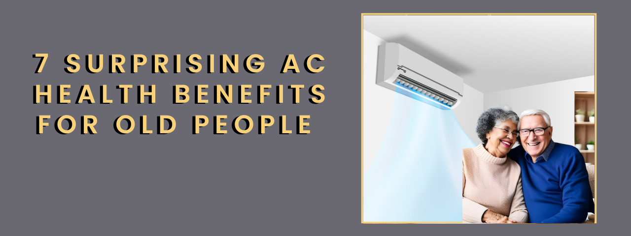 7 Surprising AC Health Benefits for Old People